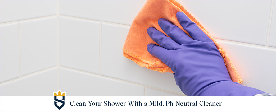 Clean Your Shower With a Mild, Ph-Neutral Cleaner