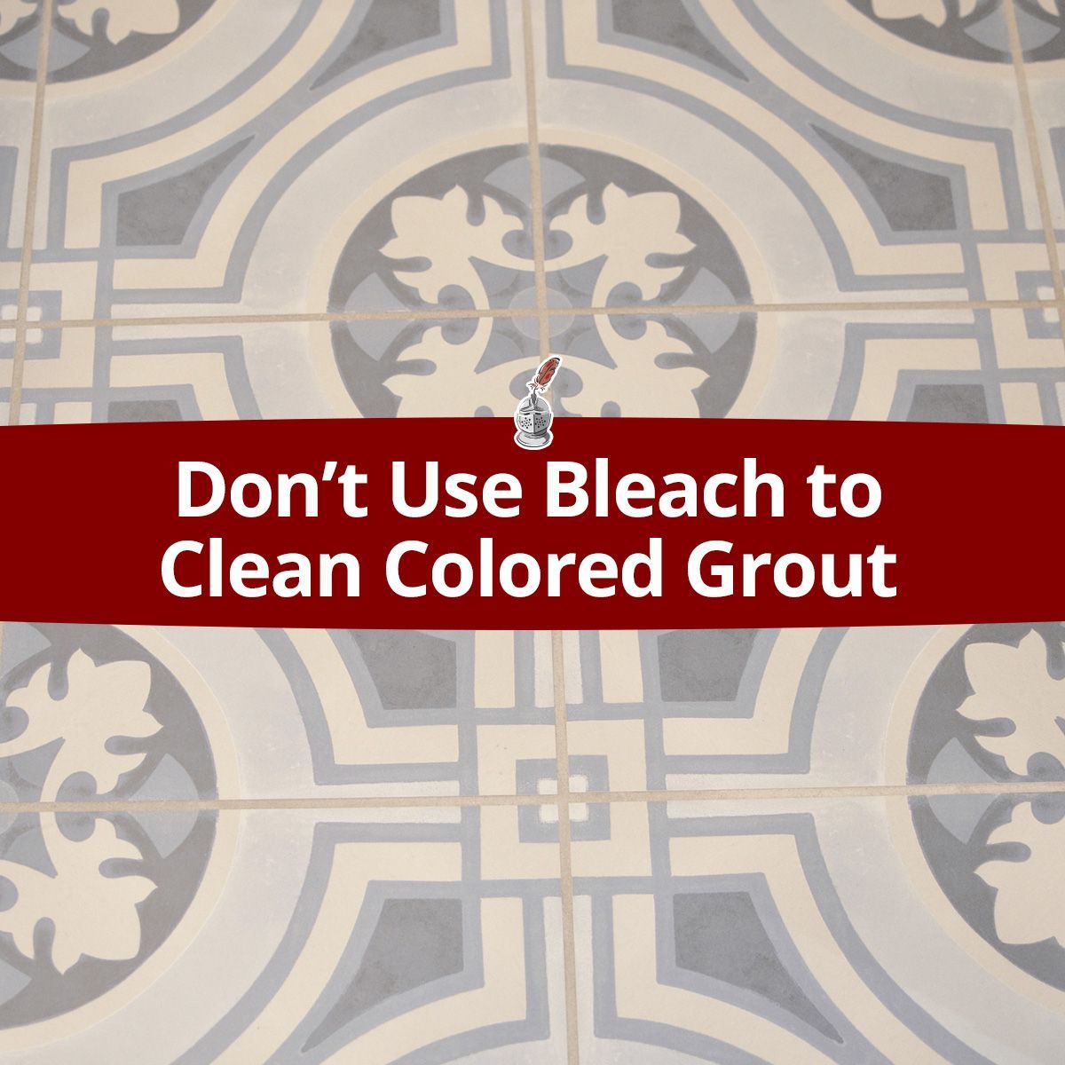 Don't Use Bleach to Clean Colored Grout